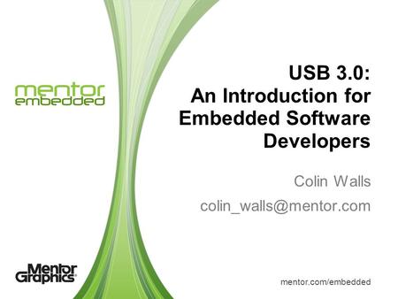 Mentor.com/embedded Colin Walls USB 3.0: An Introduction for Embedded Software Developers.