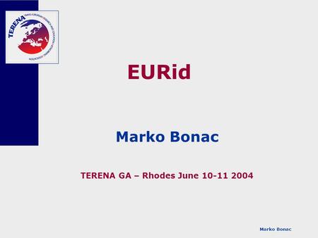 Marko Bonac EURid Marko Bonac TERENA GA – Rhodes June 10-11 2004.