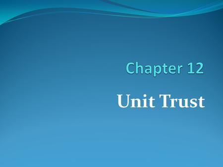 Chapter 12 Unit Trust.