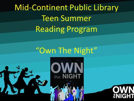 Mid-Continent Public Library Teen Summer Reading Program “Own The Night”