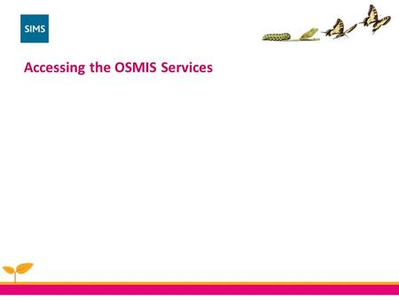 Accessing the OSMIS Services. The OSMIS Service Desk By telephone to 0161 883 1290 By  to On line at