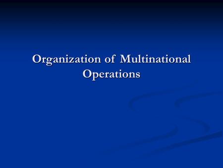 Organization of Multinational Operations. Basic Principles of Organization DEPARTMENTALIZATION UNITY OF COMMAND.