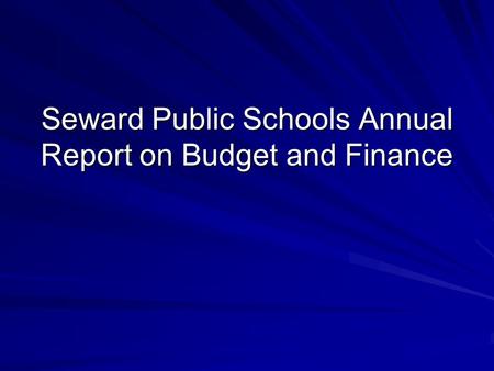 Seward Public Schools Annual Report on Budget and Finance.