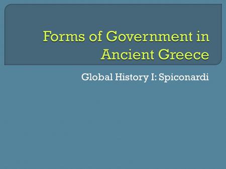 Global History I: Spiconardi.  Definition MONARCHY - Form of government in which the ruling power is in the hands of one person.  Etymology Monos =
