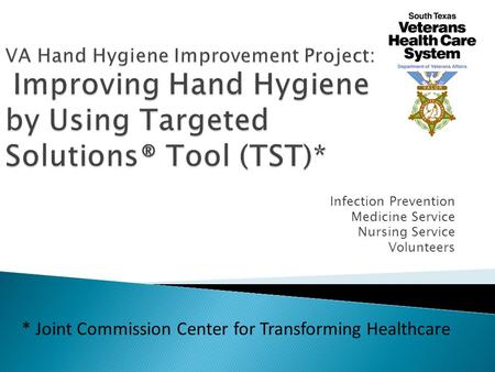 Infection Prevention Medicine Service Nursing Service Volunteers * Joint Commission Center for Transforming Healthcare.