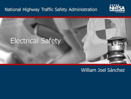 National Highway Traffic Safety Administration Electrical Safety William Joel Sánchez.