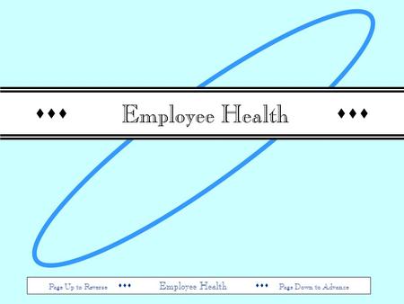 Page Up to Reverse  Employee Health  Page Down to Advance  Employee Health 