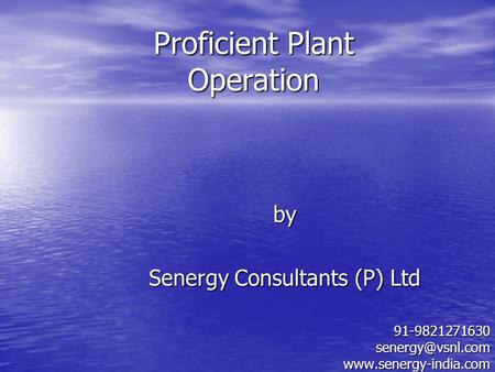 Proficient Plant Operation by Senergy Consultants (P) Ltd