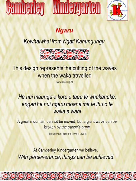 Ngaru Kowhaiwhai from Ngati Kahungungu This design represents the cutting of the waves when the waka travelled www.maori.org.nz He nui maunga e kore e.