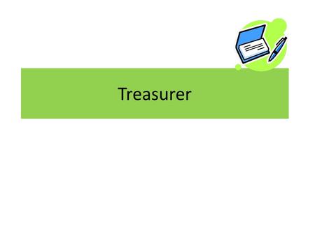 Treasurer. Term of Office The Treasurer shall serve a term of two years or in accordance with your local bylaws.