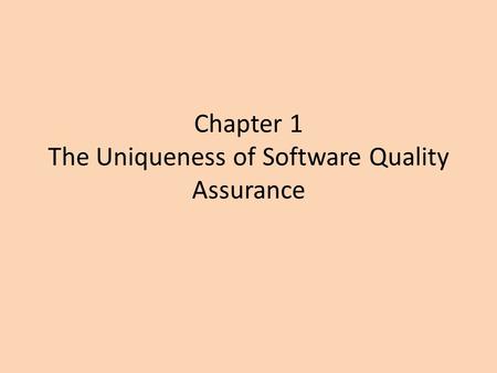 Chapter 1 The Uniqueness of Software Quality Assurance.