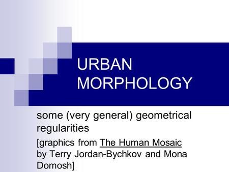 URBAN MORPHOLOGY some (very general) geometrical regularities