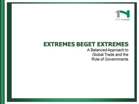 EXTREMES BEGET EXTREMES A Balanced Approach to Global Trade and the Role of Governments.