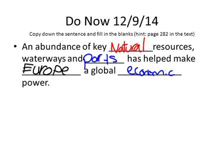 Do Now 12/9/14 An abundance of key _________resources, waterways and ________ has helped make ____________ a global _____________ power. Copy down the.