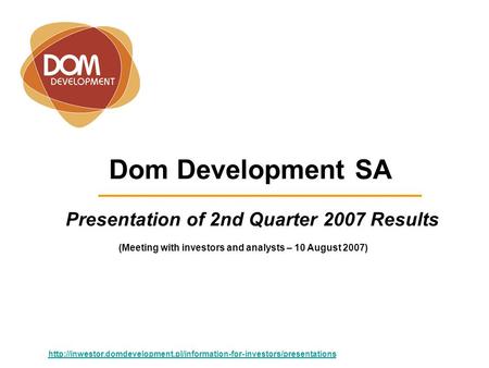 Dom Development SA Presentation of 2nd Quarter 2007 Results  (Meeting with investors.