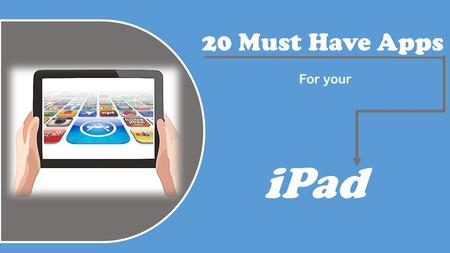 20 Must Have Apps For your iPad. App Tracker This is an app that helps you to find and monitor special prices of apps that you might want to download.