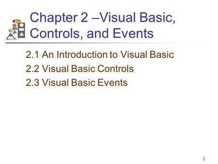 Chapter 2 –Visual Basic, Controls, and Events