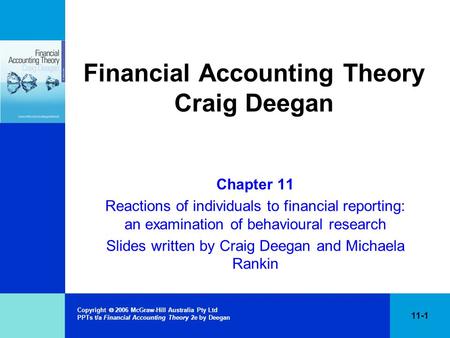 Copyright  2006 McGraw-Hill Australia Pty Ltd PPTs t/a Financial Accounting Theory 2e by Deegan 11-1 Financial Accounting Theory Craig Deegan Chapter.