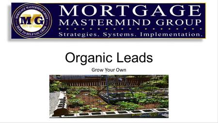 Organic Leads Grow Your Own. 97% of Home Buyers begin there search online It stands to reason those same people are searching all aspects of the home.