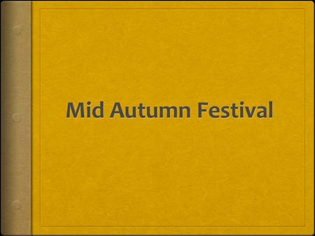 Mid Autumn Festival.