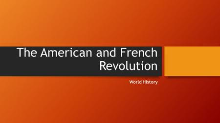 The American and French Revolution World History.
