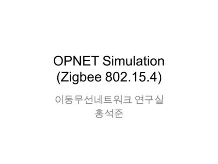 OPNET Simulation (Zigbee )