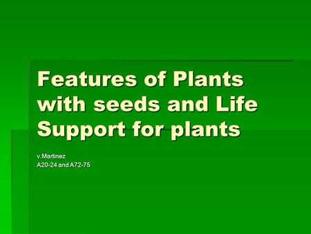 Features of Plants with seeds and Life Support for plants