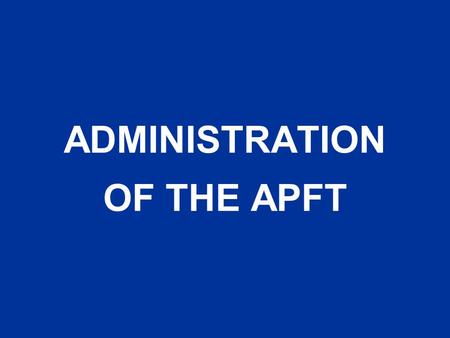 ADMINISTRATION OF THE APFT. Terminal Learning Objective ACTION:Develop individual and unit physical fitness training programs. CONDITIONS: Given FM 21-20,
