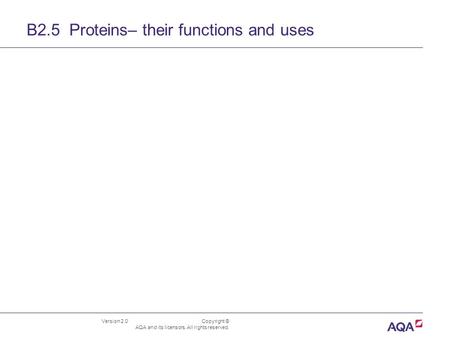 B2.5 Proteins– their functions and uses