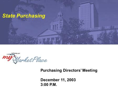 Purchasing Directors’ Meeting December 11, 2003 3:00 P.M. State Purchasing.