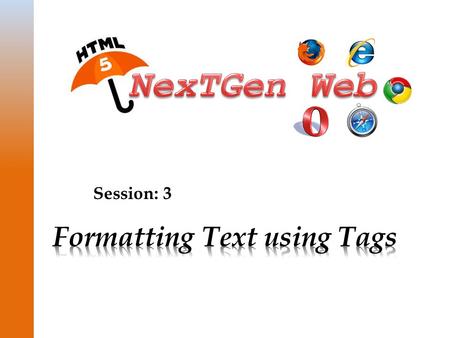 Session: 3. © Aptech Ltd. 2Formatting Text using Tags / Session 3  Explain the Heading tag  Explain the different tags related to formatting  Explain.