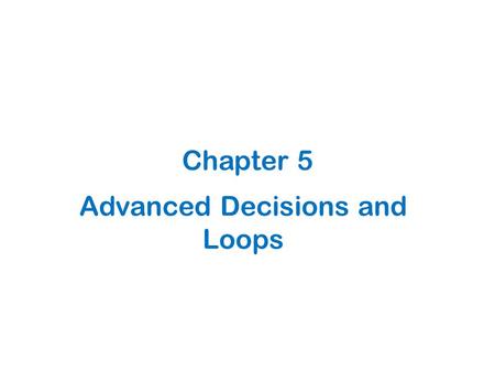 Advanced Decisions and Loops Chapter 5. 5.1 Some Simple Schoolroom Statistics.
