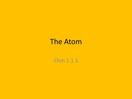 The Atom Chm 1.1.1. Essential Standards Chm 1.1.1 Characterize the protons, neutrons, electrons by location, relative charge, relative mass (p=1, n=1,
