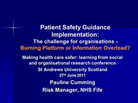 Patient Safety Guidance Implementation: The challenge for organisations - Burning Platform or Information Overload? conference Making health care safer: