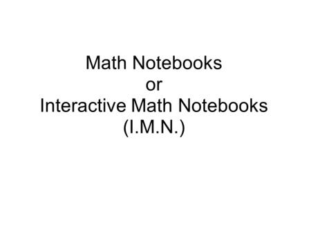 Math Notebooks or Interactive Math Notebooks (I.M.N.)