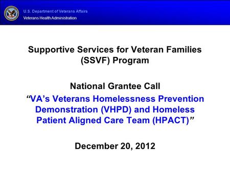 U.S. Department of Veterans Affairs Veterans Health Administration Supportive Services for Veteran Families (SSVF) Program National Grantee Call “VA’s.