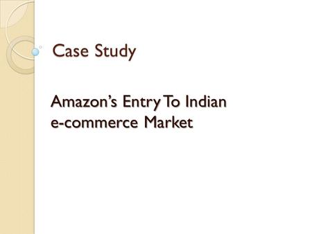 Amazon’s Entry To Indian e-commerce Market