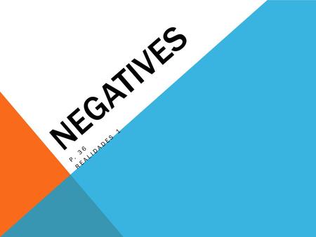 Negatives Realidades 1 P. 36.