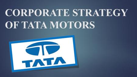 CORPORATE STRATEGY OF TATA MOTORS