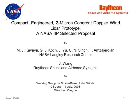 1 Kavaya – IIP-2004 Compact, Engineered, 2-Micron Coherent Doppler Wind Lidar Prototype: A NASA IIP Selected Proposal by M. J. Kavaya, G. J. Koch, J. Yu,