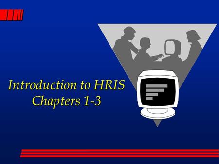 Introduction to HRIS Chapters 1-3. What is the Most Important Asset An Organization Has? l Land? l Capital? l Technology? l Your people, and their ability.