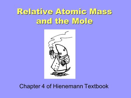 Relative Atomic Mass and the Mole