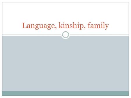 Language, kinship, family. Is there “kinship” and “family” in other animal species?