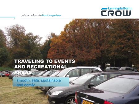 TRAVELING TO EVENTS AND RECREATIONAL AREAS smooth, safe, sustainable and comfy.