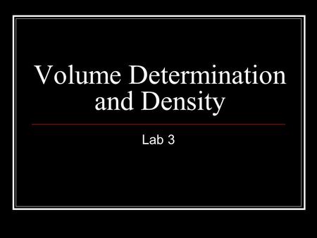 Volume Determination and Density Lab 3. Outline Reading a meniscus Volume determination and significant digits Balances Mathematical treatment of data.