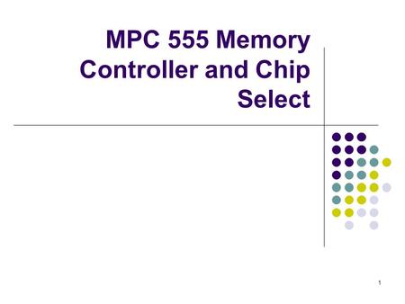 MPC 555 Memory Controller and Chip Select