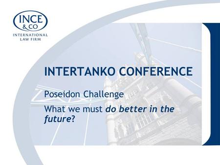 INTERTANKO CONFERENCE Poseidon Challenge What we must do better in the future?