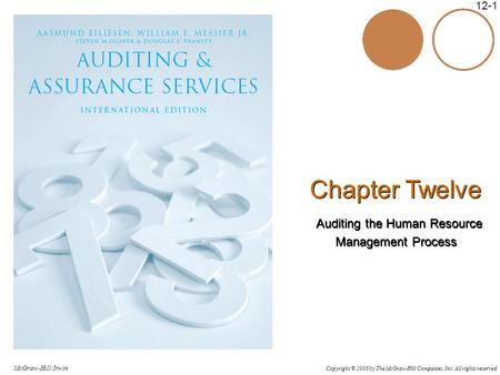 Copyright © 2006 by The McGraw-Hill Companies, Inc. All rights reserved. McGraw-Hill/Irwin 12-1 Chapter Twelve Auditing the Human Resource Management Process.