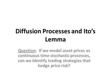 Diffusion Processes and Ito’s Lemma