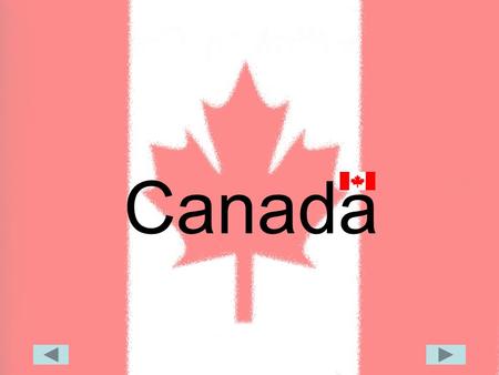 Canada Some information Full country name: Canada Area: 9.97 million sq km Population: 31.28 million Capital City: Ottawa People: British descent, French.